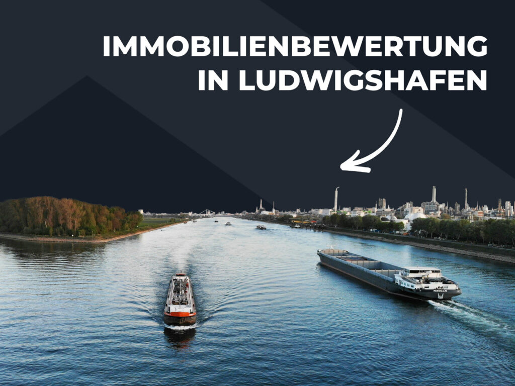 Immobilienbewertung und Immobiliengutachter in Ludwigshafen am Rhein